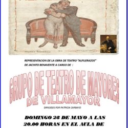 REPRESENTACION DE LA OBRA DE TEATRO «ALFILERAZOS» POR EL GRUPO DE MAYORES DE VILLAMAYOR